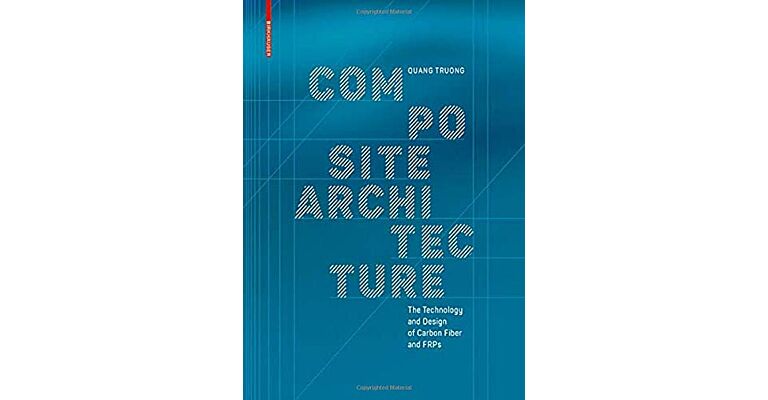 Composite Architecture - Building with Carbon Fiber and FRPs
