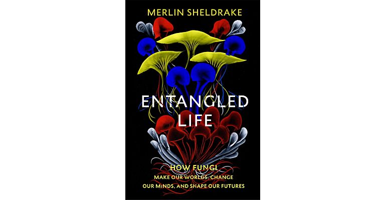 Entangled Life - How Fungi Make Our Worlds, Change Our Minds and Shape Our Futures (HBK)