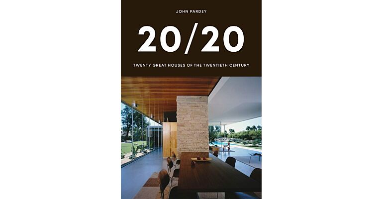 20/20 : Twenty Great Houses of the Twentieth Century