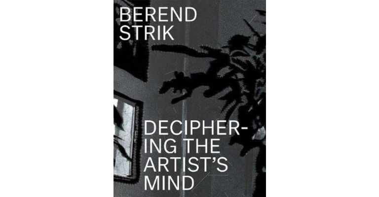 Berend Strik - Deciphering the Artist's Mind