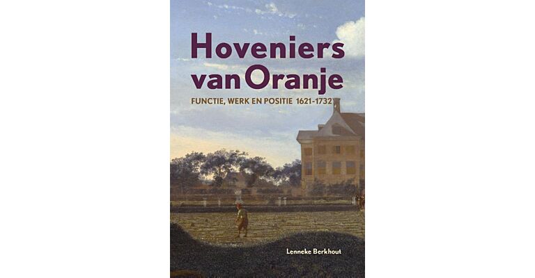 Hoveniers van Oranje - Functie, werk en positie 1621-1732