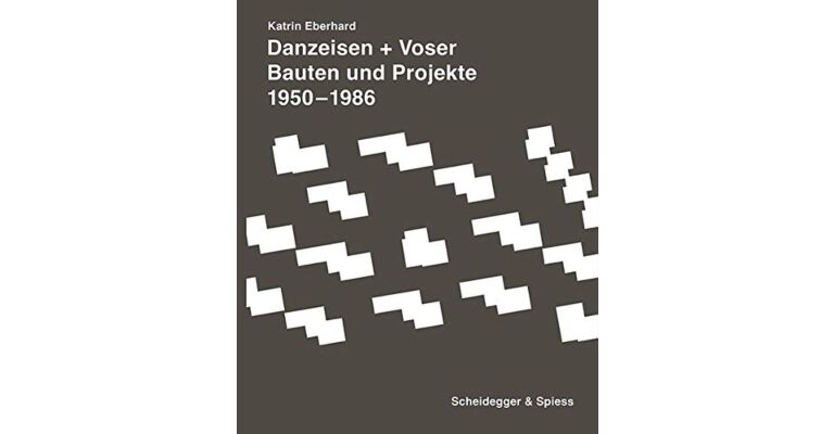 Danzeisen + Voser - Bauten und Projekte 1950-1986