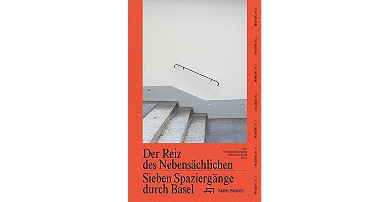 Der Reiz des Nebensächlichen - Sieben Spaziergänge durch Basel