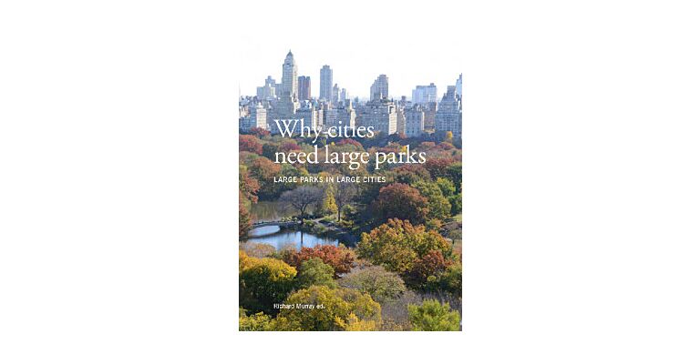 Why Cities Need Large Parks - Large Parks In Large Cities
