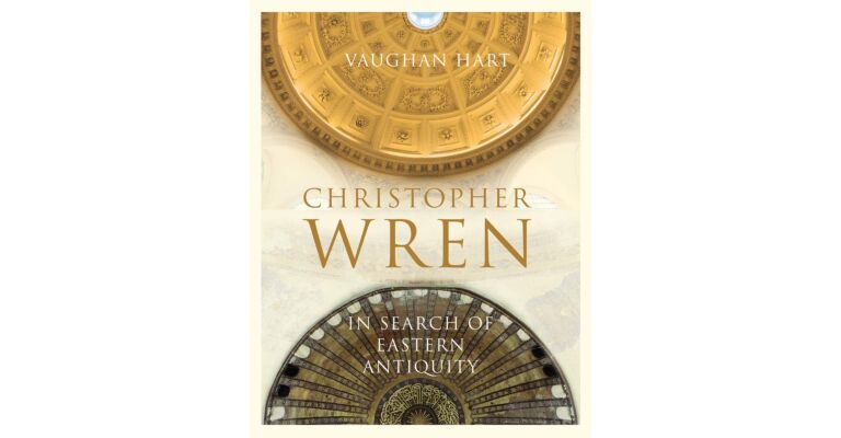 Christopher Wren : In Search of Eastern Antiquity