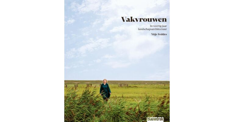 Vakvrouwen - In veertig jaar landschapsarchitectuur