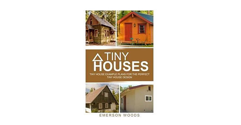 Tiny Houses - Tiny House Example Plans for the Perfect Tiny House Design