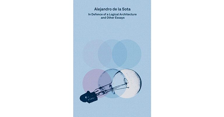 2G Essays -  Alejandro de la Sota - In Defence of a Logical Architecture and other Essays