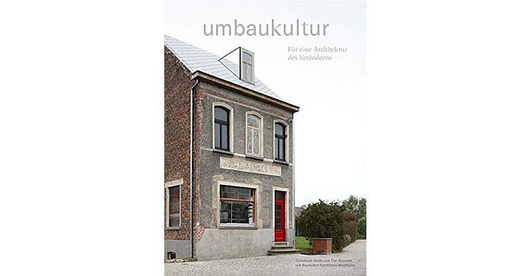 Umbaukultur : Fur eine Architektur des Veränderns: Fr eine Architektur des Vernderns