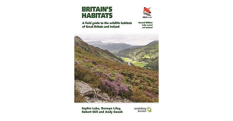 Britain's Habitats - A Field Guide to the Wildlife Habitats of Great Britain and Ireland