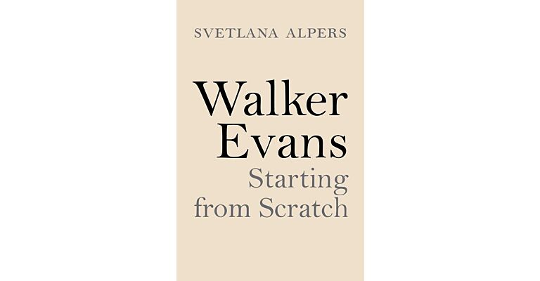 Walker Evans - Starting from Scratch