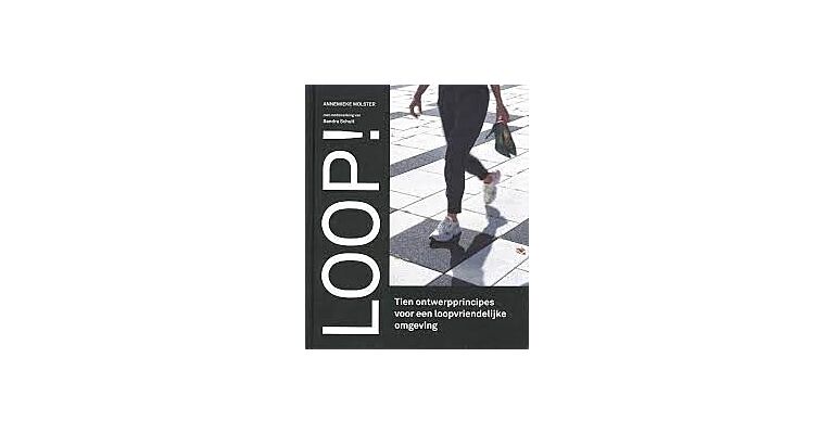 Loop! Tien ontwerpprincipes voor een loopvriendelijke omgeving