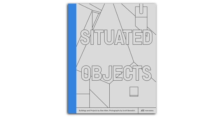 Buildings and Projects by Stan Allen , Photographs by Scott Benedict
