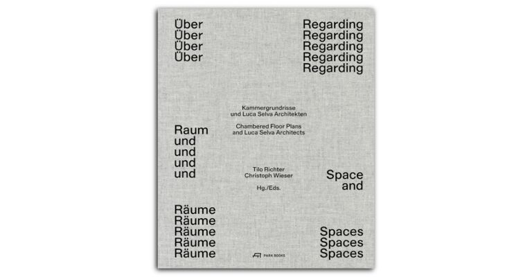 Regarding Space and Spaces - The Chambered Floor Plans and Luca Selva Architects