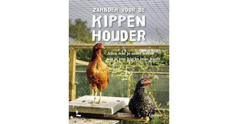 Zakboek voor de kippenhouder - Alles wat je moet weten als je een kip in huis haalt