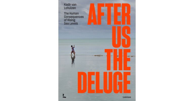 After Us the Deluge - The Human Consequences of Rising Sea Levels
