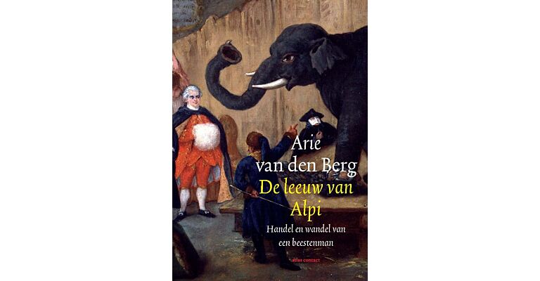 De leeuw van Alpi - Handel en wandel van een beestenman