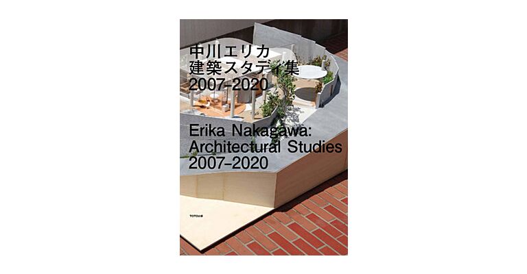 Erika Nakagawa: Architectural Studies 2007-2020