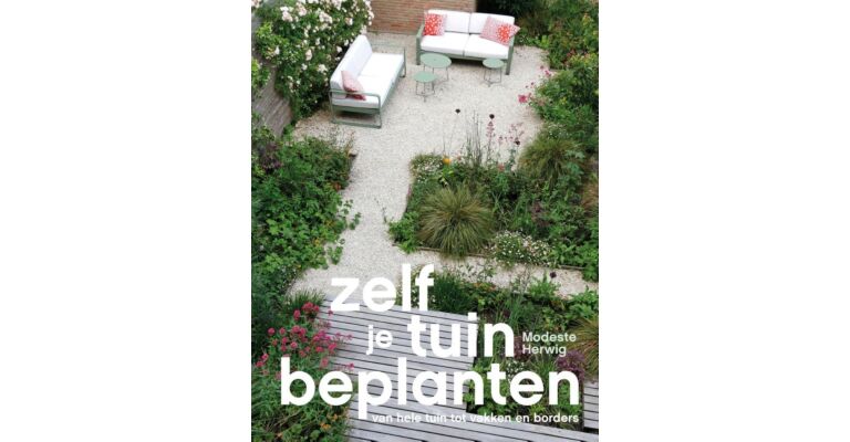 Zelf je tuin beplanten - Van hele tuin tot vakken en borders