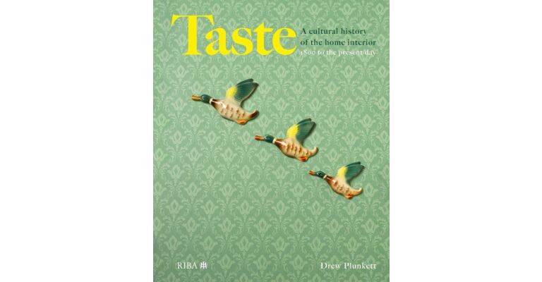 Taste : A Cultural History of the Home Interior