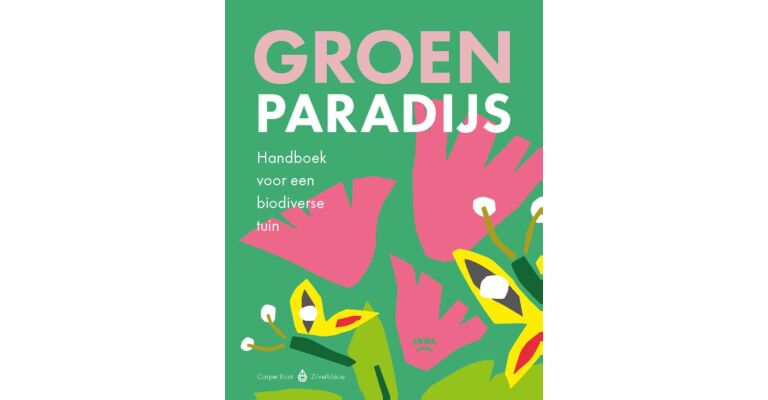 Groen paradijs - Handboek voor een biodiverse tuin (Voorjaar 2021