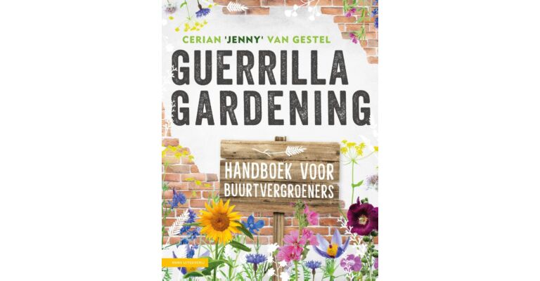 Guerrilla Gardening - Handboek voor buurtvergroeners