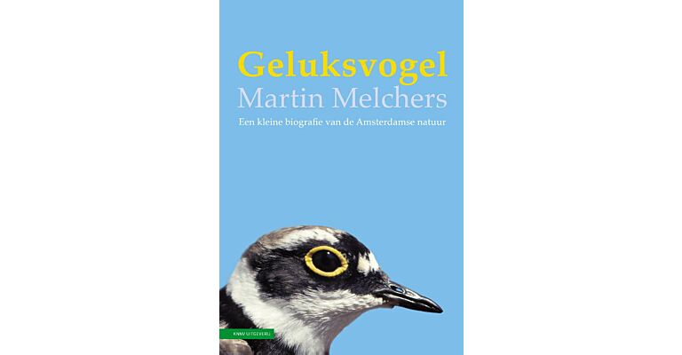 Geluksvogel - Een kleine biografie van de Amsterdamse natuur