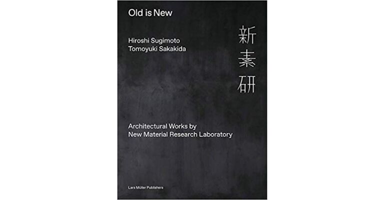 Old Is New - Architectural Works by New Material Research Laboratory