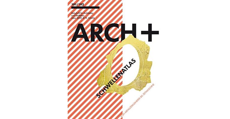 ARCH+ 191/192 - Schwellenatlas : Vom Abfallzerkleinerer bis Zeitmaschine