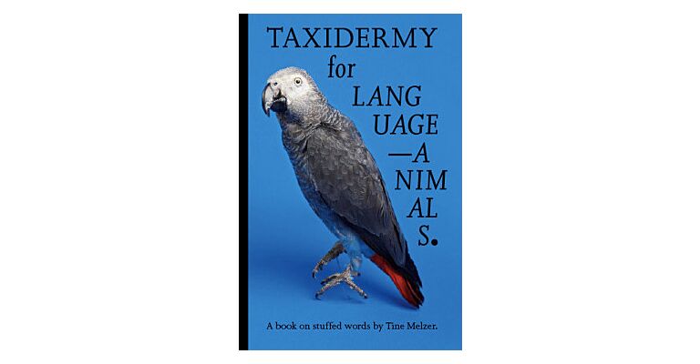 Taxidermy for Language Animals - A book on stuffed words