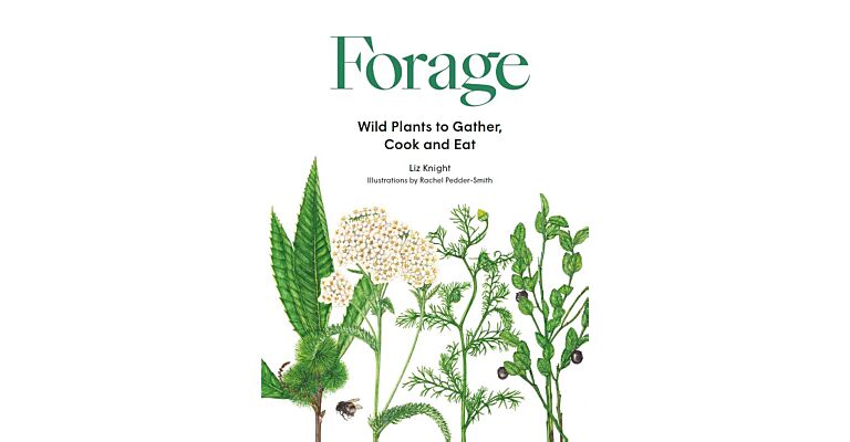Forage - Wild Plants to Gather, Cook and Eat