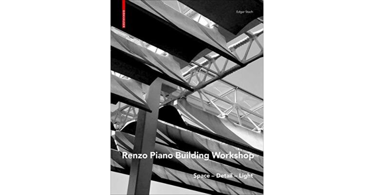 Renzo Piano Building Workshop: Space – Detail – Light