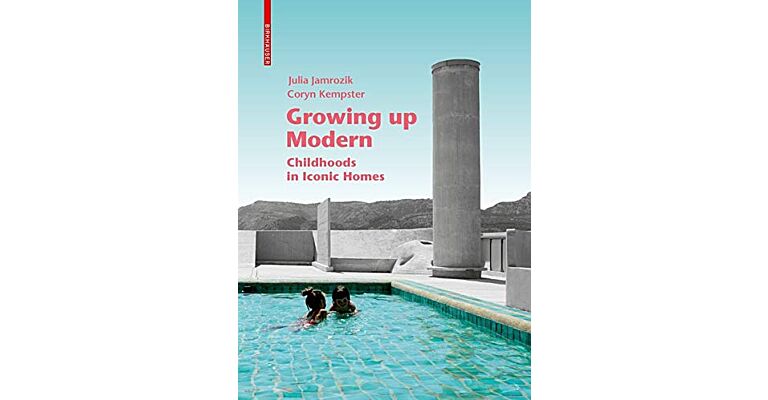 Growing up Modern - Childhoods in Iconic Homes