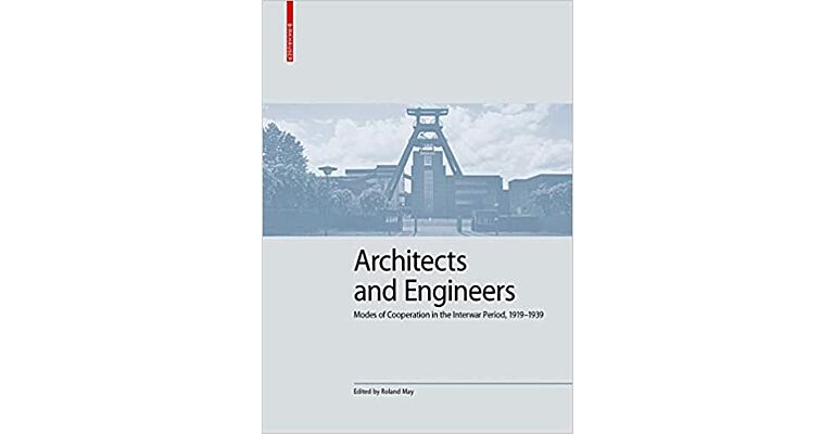 Architects and Engineers - Modes of Cooperation in the Interwar Period, 1919-1939