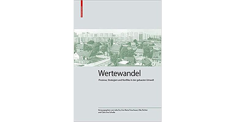 Wertewandel - Prozesse, Strategien und Konflikte in der gebauten Umwelt (August2021)
Wertewandel -