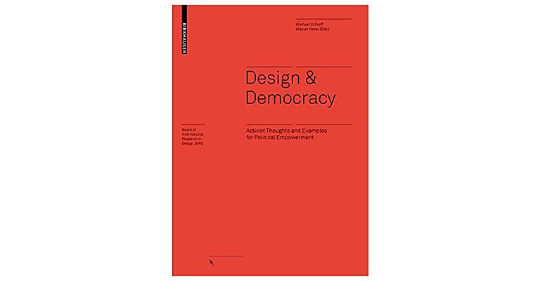 Design & Democracy: Activist Thoughts and Examples for Political Empowerment
