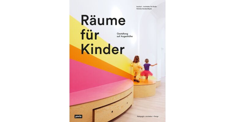 Räume für Kinder - Gestaltung auf Augenhöhe