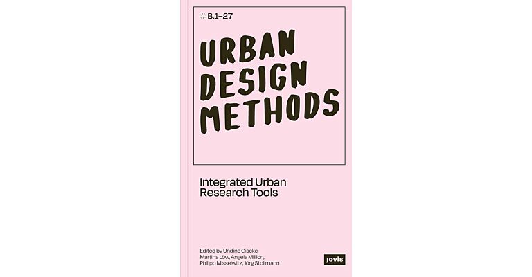 Urban Design Methods - Integrated Urban Research Tools