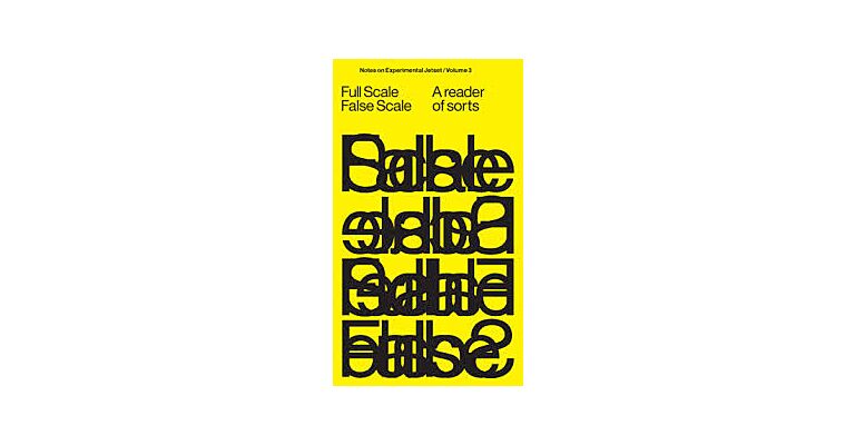 Notes on Experimental Jetset  / Volume 3: Full Scale False Scale - A reader of sorts