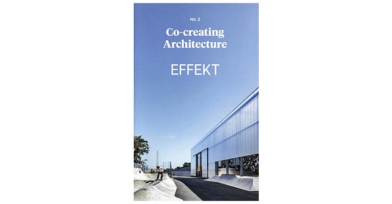 Co-Creating Architecture No.2 - Effekt