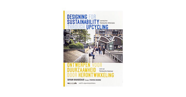 Designing for Sustainability through Upcycling - Learning from Paleiskwartier, Netherlands