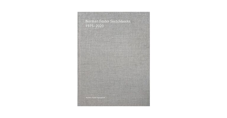 Norman Foster Sketchbooks 1975-2020