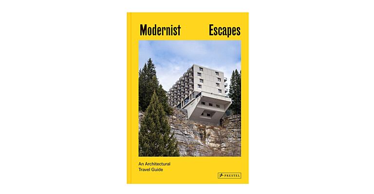 Modernist Escapes - An Architectural Travel Guide