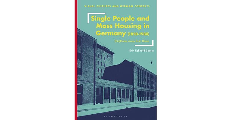 Single People and Mass Housing in Germany, 1850-1930