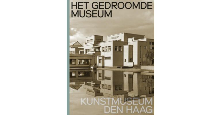 Het gedroomde Museum - Kunstmuseum Den Haag