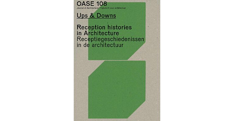 Oase 108 - Ups & Downs: Receptiegeschiedenissen in de Architectuur / Reception Histories