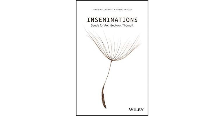 Inseminations - Seeds for Architectural Thought