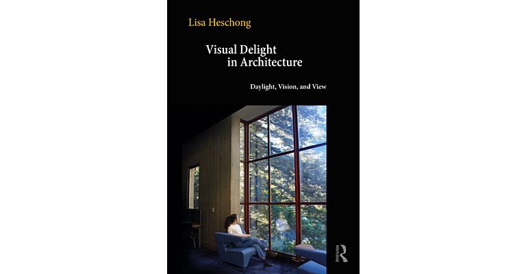 Visual Delight in Architecture - Daylight, Vision, and View