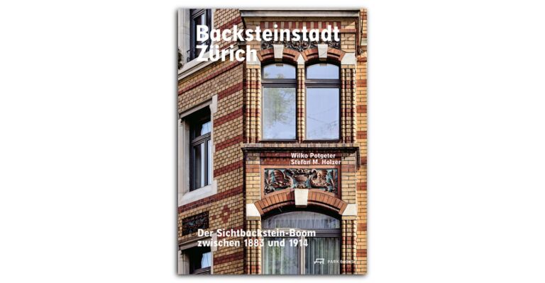 Backsteinstadt Zürich - Der Sichtbackstein-Boom zwischen 1883 und 1914