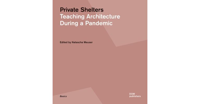 Private Shelters - Teaching Architecture During a Pandemic
